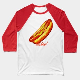 Hot Dog! Baseball T-Shirt